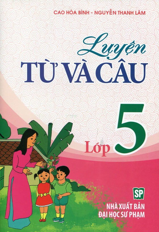 Luyện Từ và Câu Lớp 5: Bí quyết chinh phục Tiếng Việt