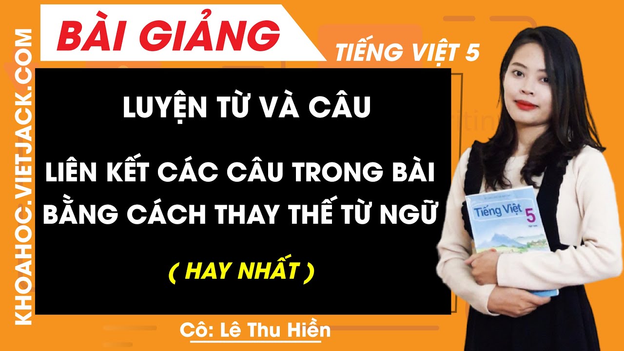 Luyện Từ và Câu Lớp 5: Liên Kết Câu Bằng Cách Thay Thế Từ Ngữ