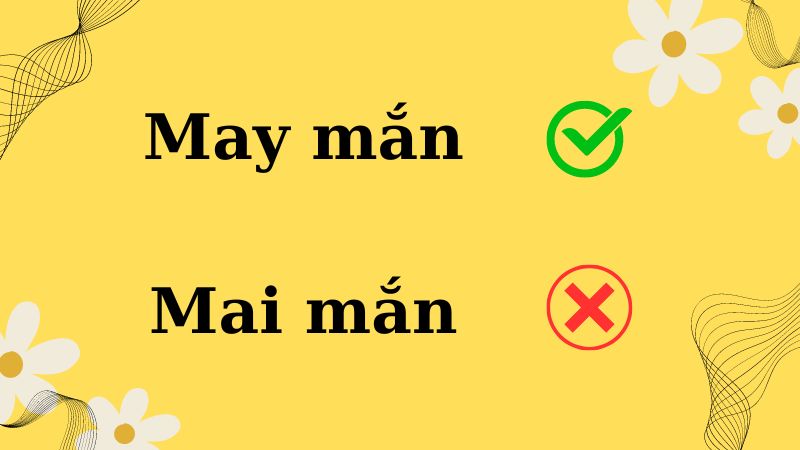 Mai mắn hay may mắn?