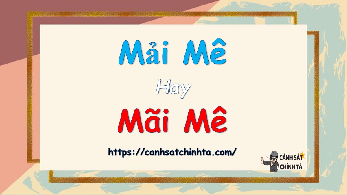 Mải mê hay mãi mê?