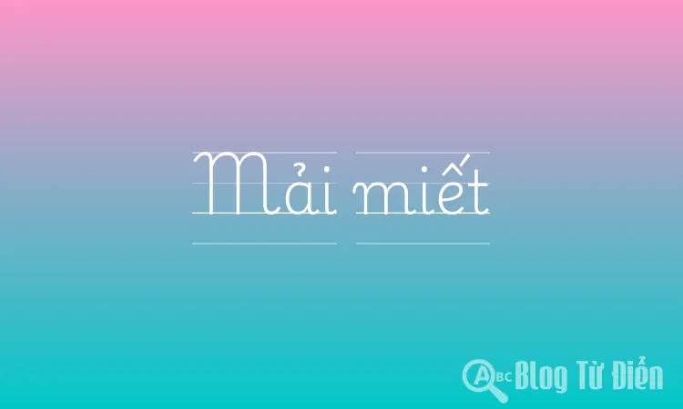 Mãi Miết Hay Mải Miết?