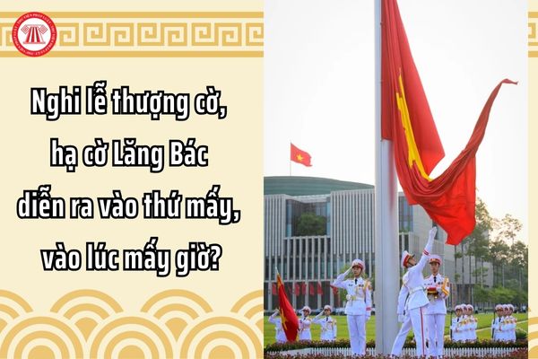 Mấy giờ thượng cờ Lăng Bác?