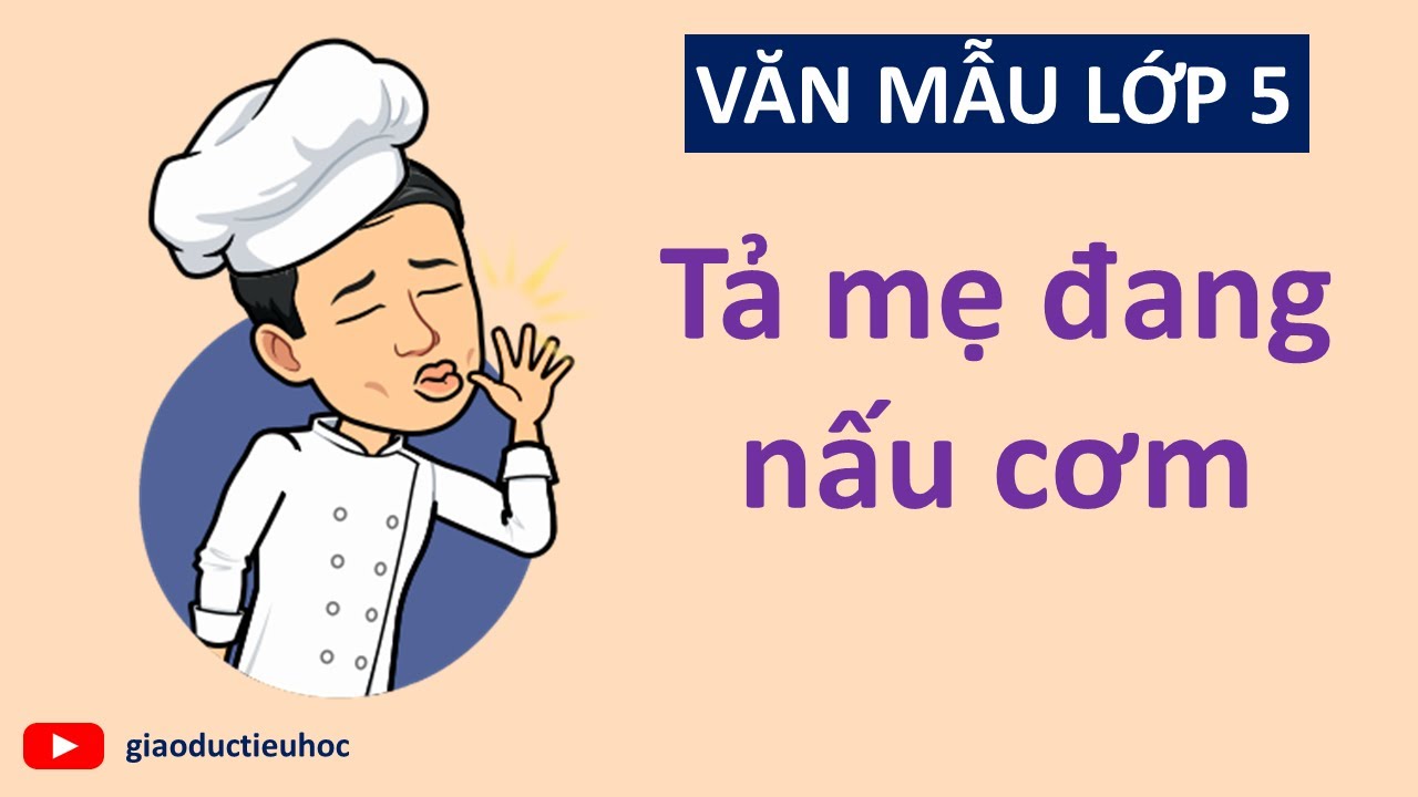 Văn tả mẹ đang nấu cơm lớp 5 Gallery 1