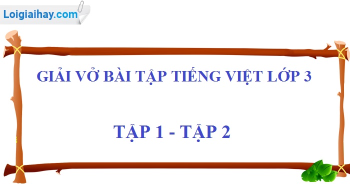 Giải bài tập Tiếng Việt lớp 3 Gallery 2