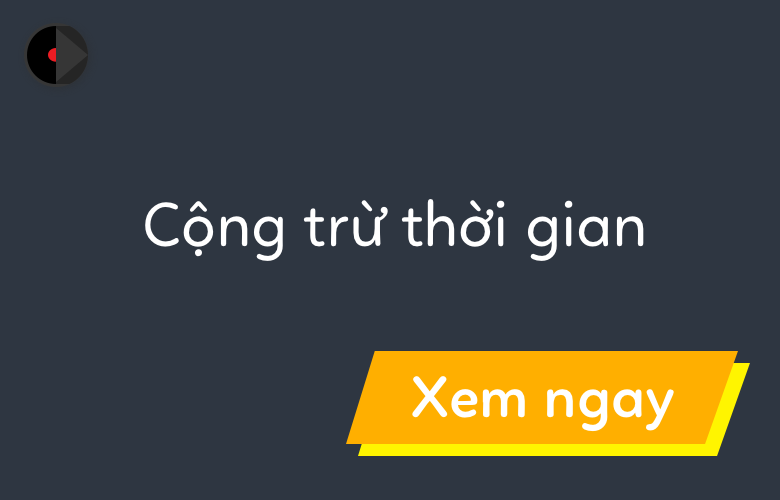 Cộng Trừ Thời Gian: Hướng Dẫn Chi Tiết và Ví Dụ Minh Họa Gallery 2