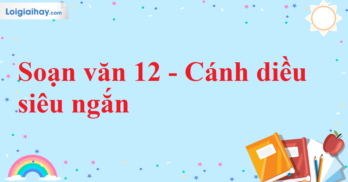 Soạn Văn 12 Cánh Diều: Hướng dẫn chi tiết, đầy đủ nhất Gallery 2