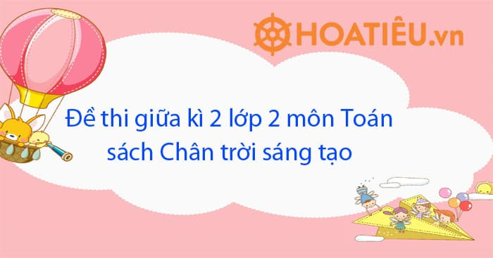 Đề Thi Giữa Kì 2 Toán Lớp 2 Chân Trời Sáng Tạo Gallery 2
