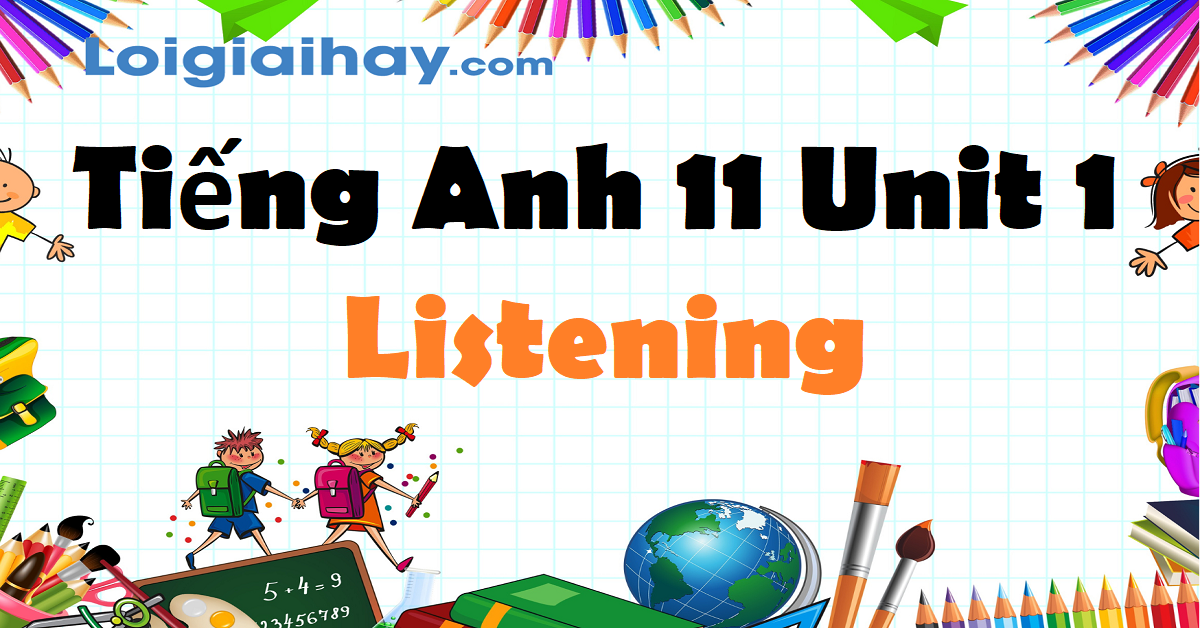 Listening Unit 1 Lớp 11 Global Success: Tài liệu và hướng dẫn ôn tập Gallery 2
