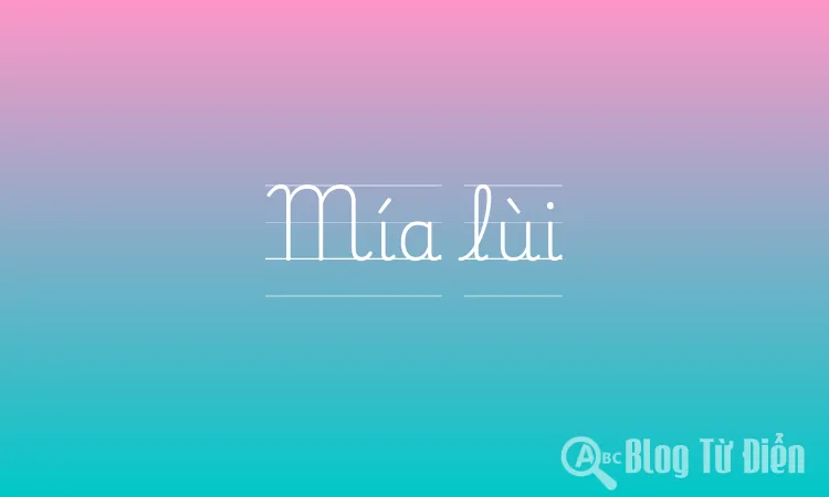 Mía lùi là gì?