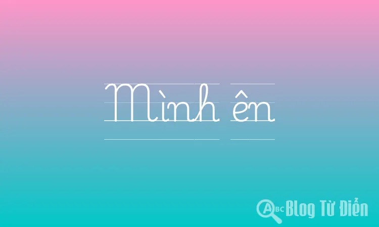 Mình ên nghĩa là gì?
