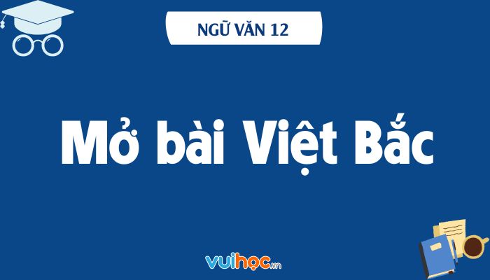 Mở Bài Hay Việt Bắc Gallery 2