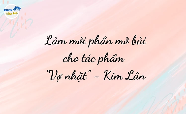 Mở Bài Kim Lân: Cách Viết Hay Và Hấp Dẫn