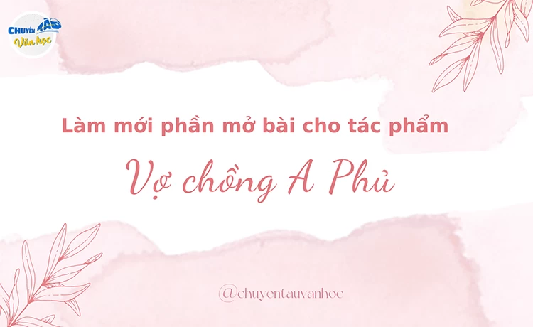 Mở Bài Vợ Chồng A Phủ Bằng Lí Luận Văn Học