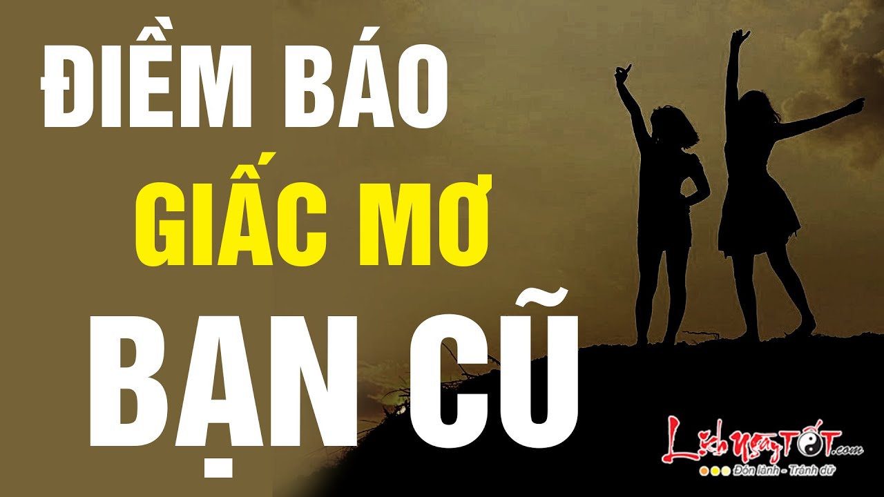 Mơ Gặp Lại Bạn Cũ: Điềm Báo Gì? Giải Mã Giấc Mơ