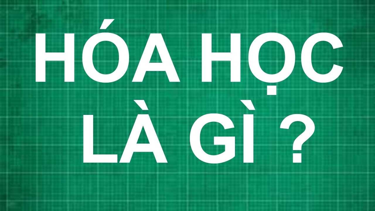 Hóa học là môn gì?