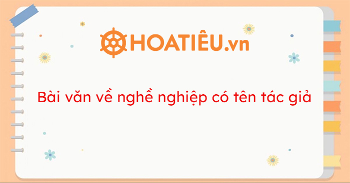 Bài Văn Về Nghề Nghiệp Có Tên Tác Giả