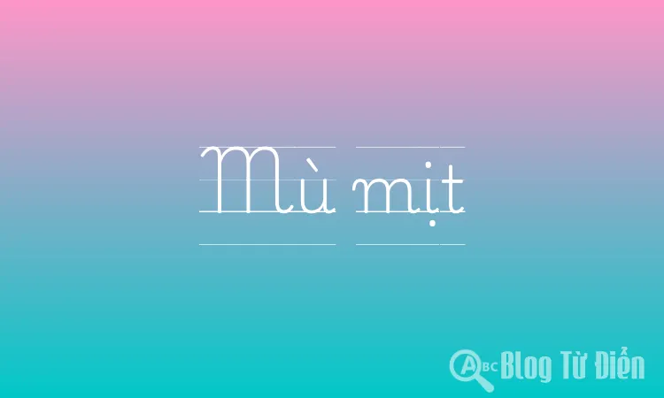 Mù mịt là gì?