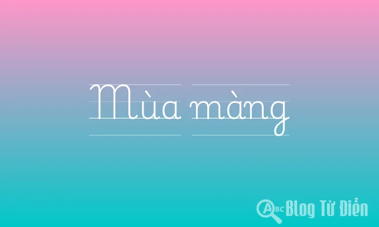 Mùa màng là gì?
