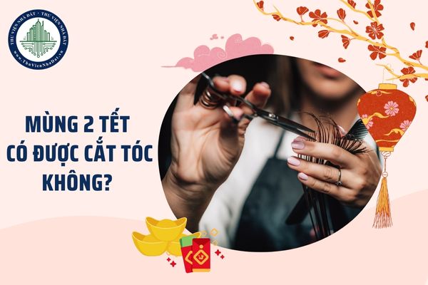 Mùng 2 Cắt Tóc Được Không?