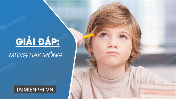 Mùng hay Mồng? Sử dụng từ nào cho đúng?