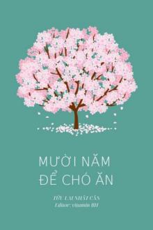 Mười năm để chó ăn