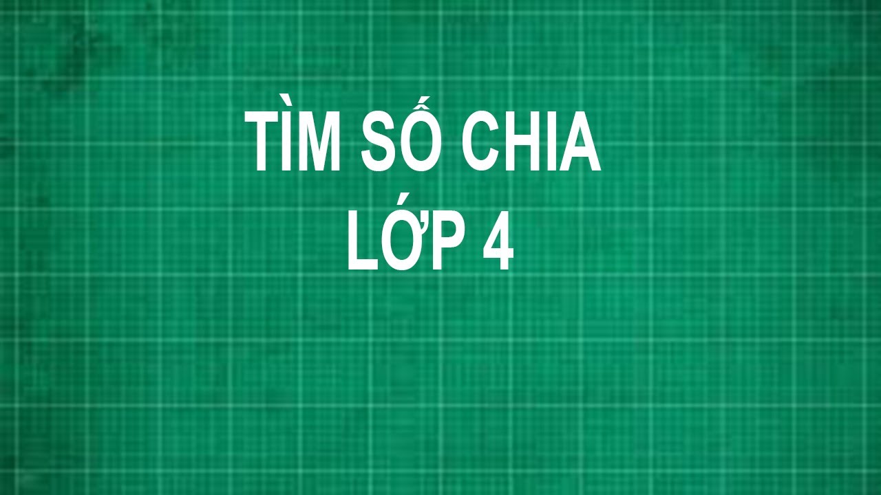Tìm Số Chia Lớp 4