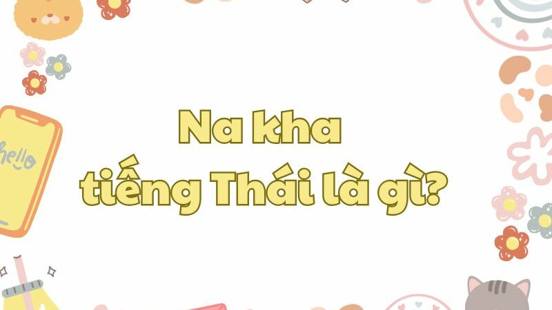 Na kha tiếng Thái là gì