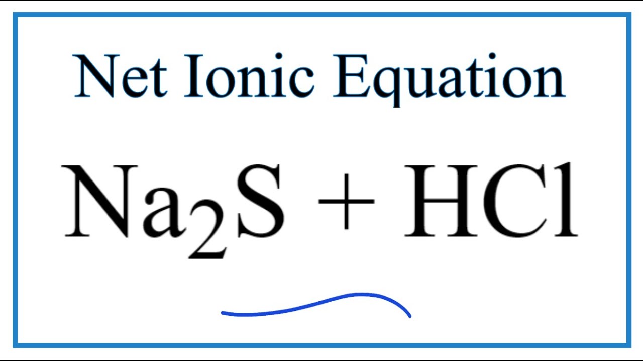 Phương Trình Ion Của Na2S + HCl