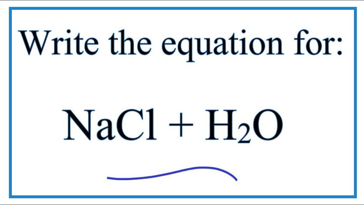 NaCl + H2O ra gì?