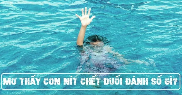 Nằm mơ trẻ con chết đuối đánh đề con gì?