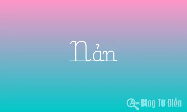 Nản là gì?