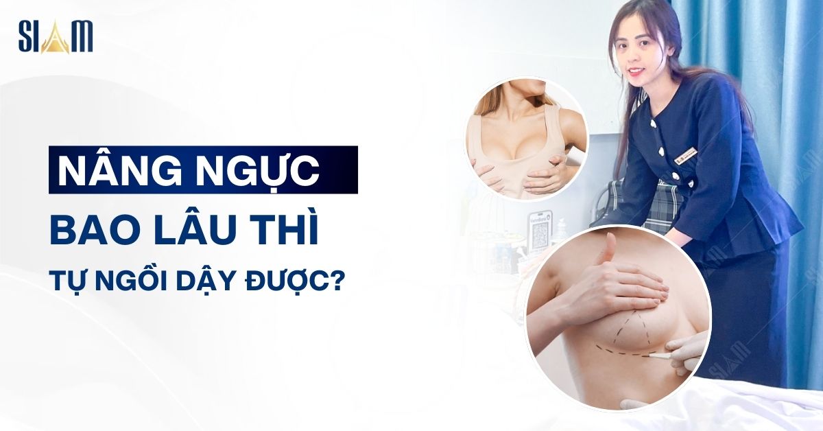 Nâng Ngực Bao Lâu Thì Tự Ngồi Dậy Được?
