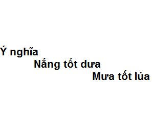 Nắng tốt dưa mưa tốt lúa nghĩa là gì? Gallery 2