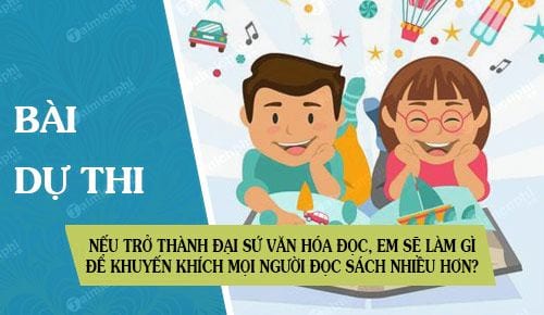 Nếu Được Chọn Là Đại sứ Văn Hóa Đọc, Em Có Kế Hoạch Gì Để Khuyến Khích Mọi Người Đọc Sách Nhiều Hơn?