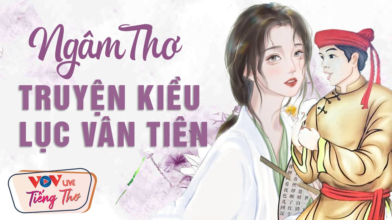 Ngâm Thơ Lục Vân Tiên: Cảm nhận vẻ đẹp hào hiệp và ý nghĩa nhân văn