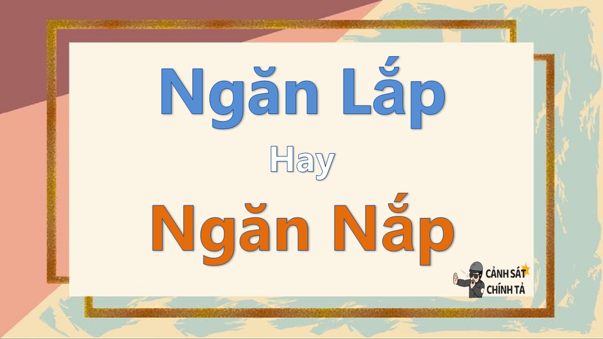 Ngăn lắp hay ngăn nắp?