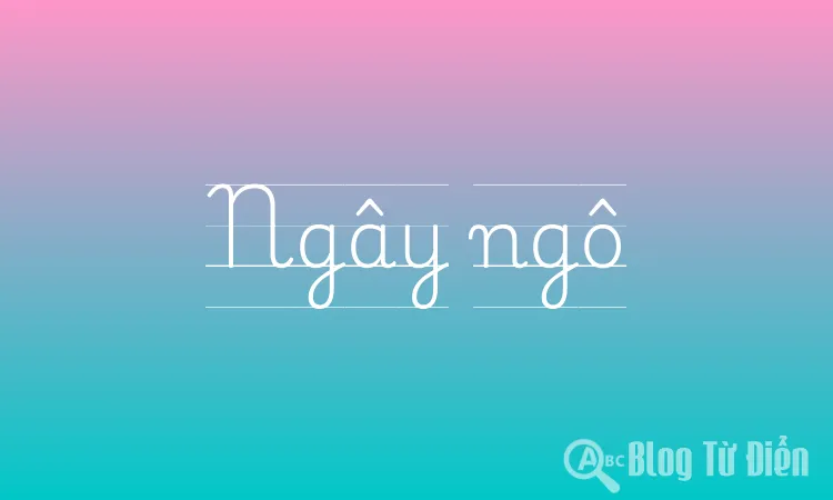 Ngây ngô là gì?