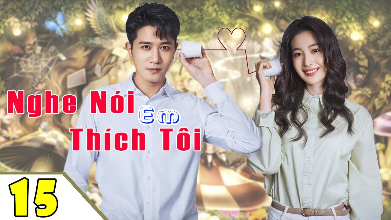 Nghe Nói Em Thích Tôi Tập 15