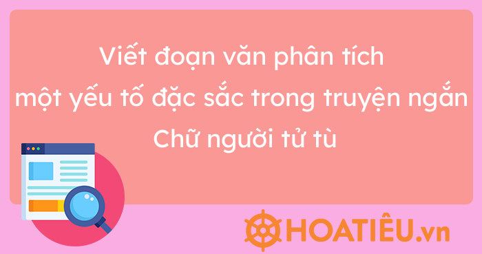 Phân tích yếu tố nghệ thuật đặc sắc trong truyện ngắn Chữ người tử tù Gallery 1