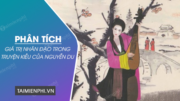 Phân tích Thúy Kiều - Kiệt tác bất hủ của Nguyễn Du Gallery 2