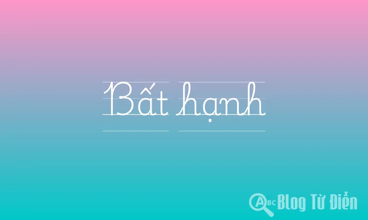 Nghĩa của từ Bất Hạnh