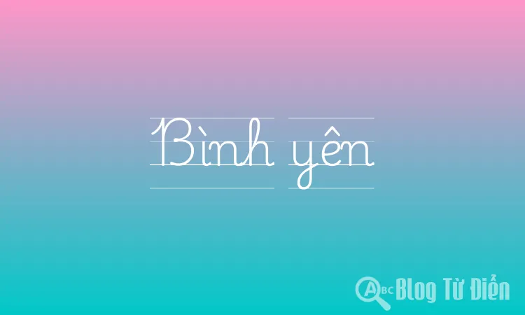 Nghĩa của từ Bình Yên Gallery 2