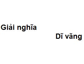Nghĩa của từ Dĩ Vãng