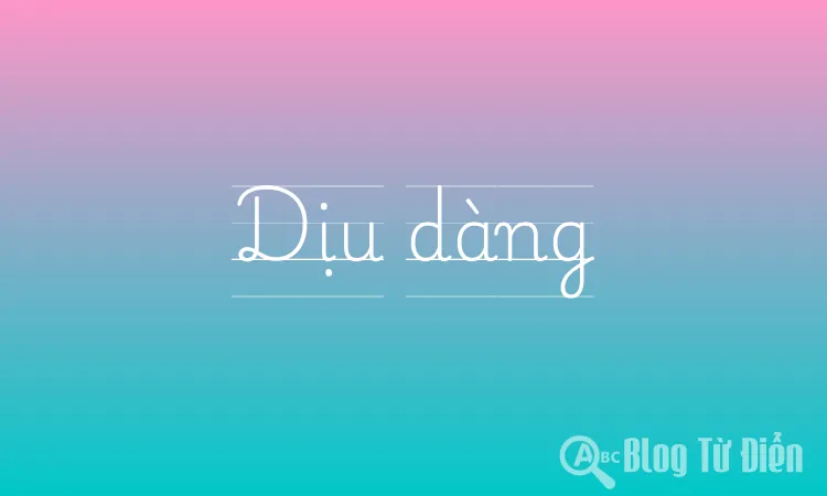 Nghĩa của từ dịu dàng