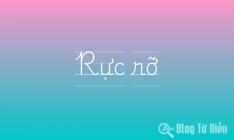 Nghĩa của từ Rực Rỡ