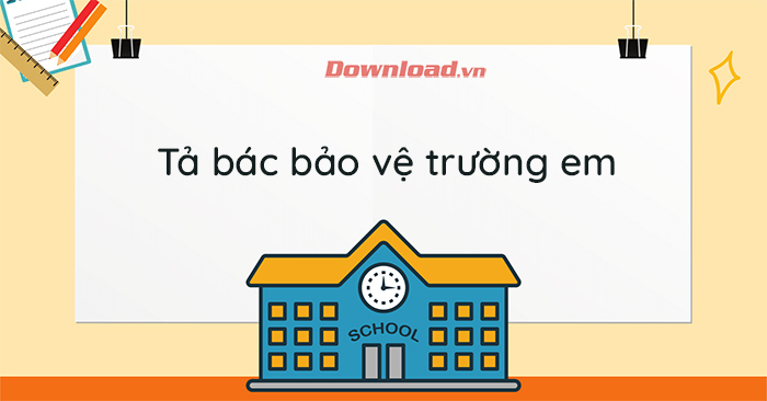 Tả chú bảo vệ trường em lớp 5 Gallery 1