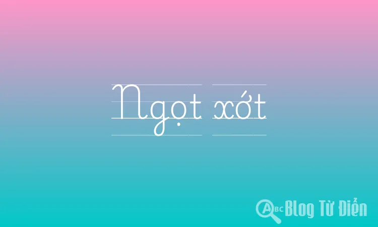 Ngọt Xớt Là Gì?