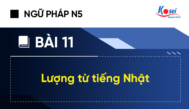 Ngữ pháp bài 11 tiếng Nhật: Học và vận dụng hiệu quả Gallery 2