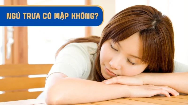 Ngủ trưa nhiều có mập không?
