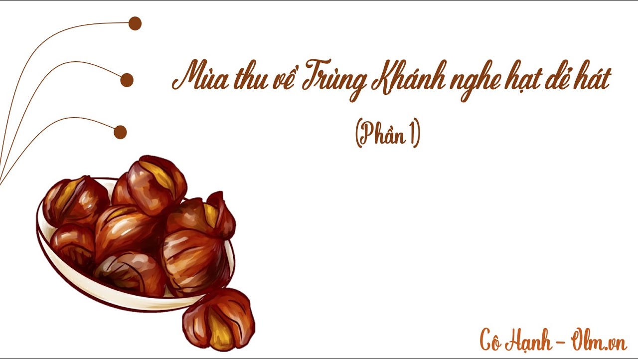 Ngữ Văn 7: Mùa Thu - Trùng Khánh Nghe Hạt Dẻ Hát